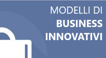 MODELLI DI BUSINESS INNOVATIVI